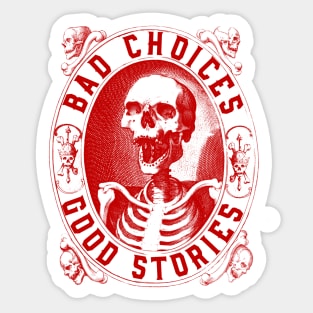 Bad Choices Good Stories Sticker